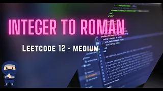 Integer to Roman LeetCode 12 Intuitive Explanation Code