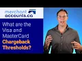 What are the Visa and MasterCard Chargeback Thresholds