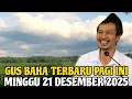 Lagu Gus Baha Terbaru Pagi Ini Minggu 21 Desember 2025