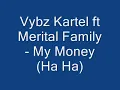 Vybz Kartel ft Merital Family - My Money ( Ha Ha)  HQ