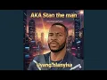 Lagu AKA Stan The Man - Uyang'hlanyisa | Amapiano