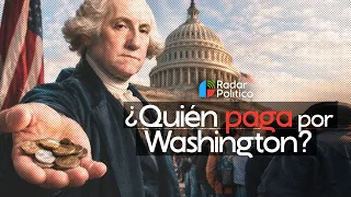 ¿Quién paga por Washington? | Radar Político