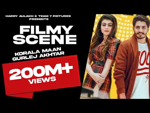 Download MP3 Filmy Scene - Korala Maan ft Gurlej Akhter | TEAM7PICTURE | PARM CHAHAL