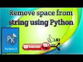 PROGRAM REMOVE SPACE FROM STRING USING PYTHON