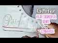 HOW TO USE GLITTER HEAT TRANSFER VINYL on CONVERSE TUTORIAL
