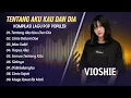 Download Lagu VIOSHIE - TENTANG AKU KAU DAN DIA - CINTA DALAM DOA || POP COVER VIRAL TERPOPULER 2025