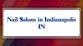 Top 10 Nail Salons in Indianapolis IN