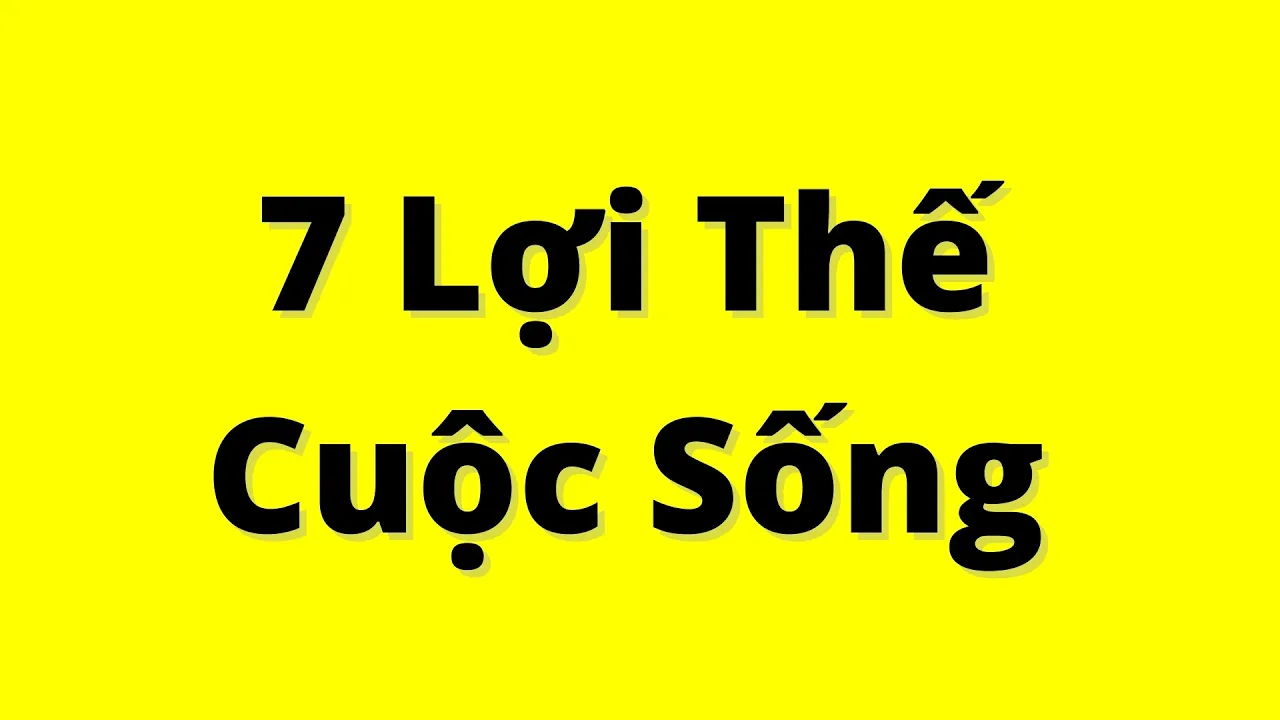 Outline Video 7 lợi thế cuộc sống