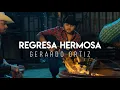 Regresa Hermosa - Gerardo Ortiz (LETRA)
