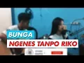 Ngenes Tanpo Riko - Bunga ( Acoustic Version )