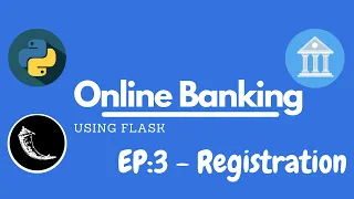 Flask Banking System Episode 3 Registration Easy For Beginners