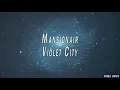 Mansionair - Violet City (Lyrics)
