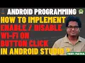 Android WifiManager Enable Disable WiFi Programmatically Android On Off WiFi in Android Studio