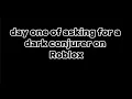 day one of asking for a dark conjurer on Roblox
