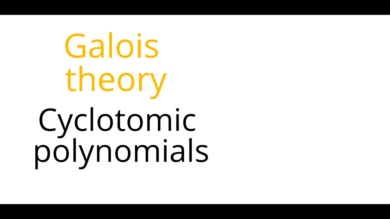 Galois theory: Cyclotomic polynomials