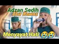 Adzan Abu Nawas Tersedih Bikin Nangis😭😭
