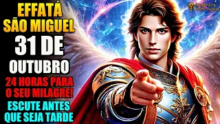 EFFATÁ ✨24 HORAS para Receber seu Milagre de São Miguel Arcanjo