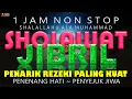 Sholawat Jibril Penarik Rezeki Paling Kuat - Sholawat Nabi Paling Merdu Pengusir Galau Penyejuk Jiwa