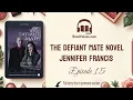 Chapter 15 - The Defiant Mate Novel by Jennifer Francis book Free Jay-la