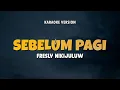 Download Lagu SEBELUM PAGI - FRESLY NIKIJULUW | Karaoke Lagu Timur Populer 2024 | Karaoke No Vocal