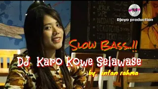 Download DJ Karo Kowe Selawase_by. Intan rahma_Slow Bass..!! MP3