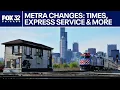 Metra changes coming What you need to know ChicagoLIVE