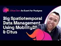 Big Spatiotemporal Data Management Using MobilityDB Citus Citus Con An Event for Postgres 2022