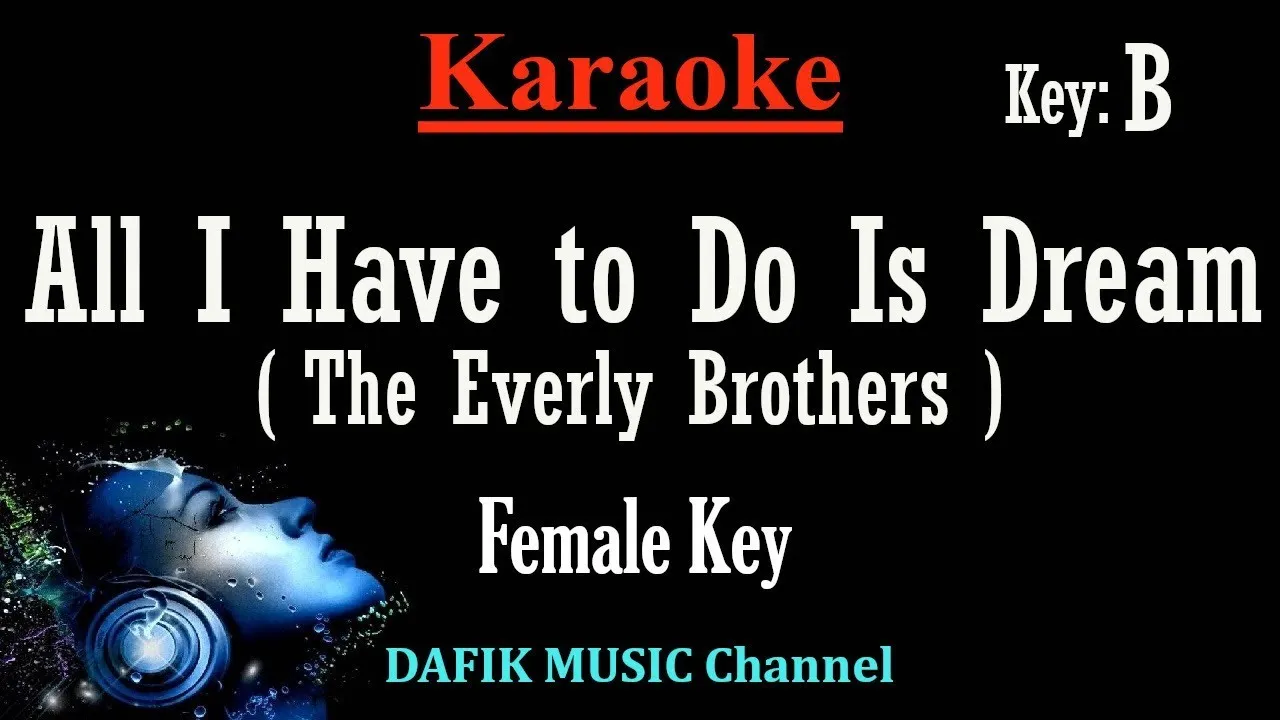 All I Have To Do Is Dream (Karaoke) Everly Brothers Female key B