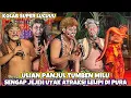 KOLAB Super Lucuu ULIAN PANJUL TUMBEN MILU SENGAP JEJEH KENE UYAK ATRAKSI LELIPI DI PURA🤣