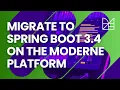 Migrate to Spring Boot 3 4 on the Moderne Platform