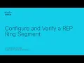 How to Configure and Verify a REP Ring Segment Cisco Network Redundancy Setup