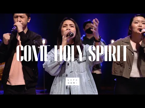 Download MP3 Come Holy Spirit | LifeGen Worship