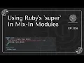 Using Ruby s super in Mix-in Modules