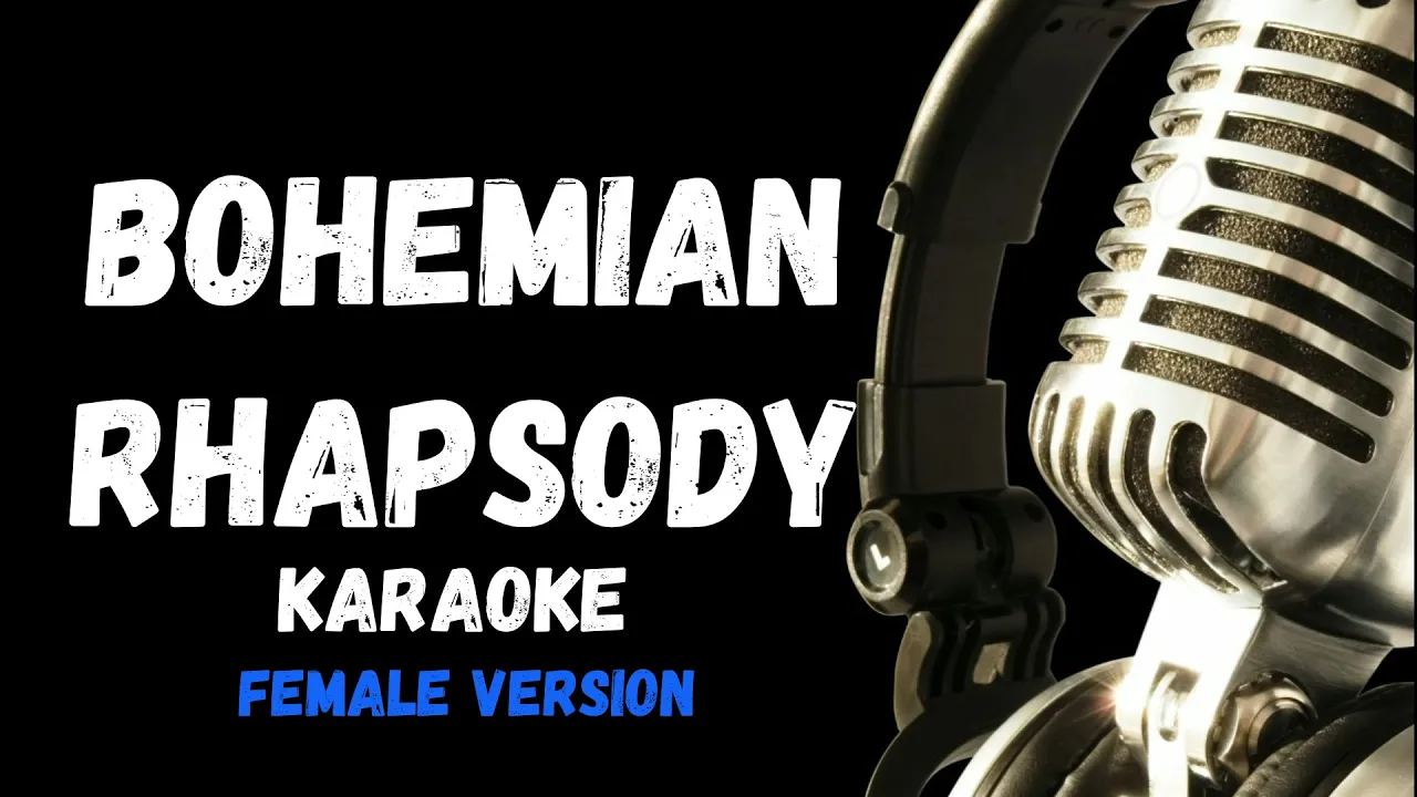 Bohemian Rhapsody Karaoke Version Female Version Bohemian Rhapsody Karaoke Version Female Version