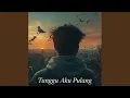 Lagu Tunggu Aku Pulang