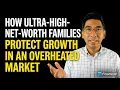 How Ultra-High-Net-Worth Families Protect Growth in an Overheated Market