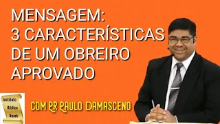 MENSAGEM: 3 CARACTERÍSTICAS DE UM OBREIRO APROVADO