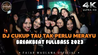 Download DJ CUKUP TAU TAK PERLU MERAYU BREAKBEAT FULL BASS 2023 MP3