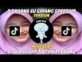 Download Lagu DJ KARNA SU SAYANG SPEED UP VERSION DJ VIRAL FYP TIKTOK TERBARU 2023 MENGKANE