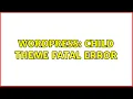 Wordpress Child Theme Fatal Error