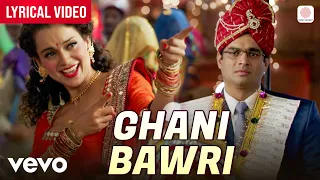 ghani bawri lyrical video kangana ranaut u0026 r madhavan jyoti nooran tanu weds manu returns