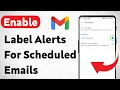 How To Enable Label Notifications For Scheduled Emails On Gmail Updated