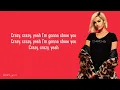 Download Lagu Bebe Rexha  I'm Gonna Show You Crazy Lyrics