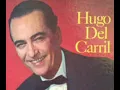 Hugo Del Carril "El día que me quieras"