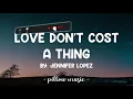 Love Don't Cost A Thing - Jennifer Lopez (Lyrics) 🎵