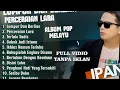 Download Lagu LUMPUR DAN BERLIAN - PERCERAIAN LARA - IPANK FULL ALBUM TERBARU 2025 | LAGU POPULER 2025 TANPA IKLAN