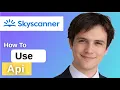 How to Use Skyscanner API Step by Step Guide