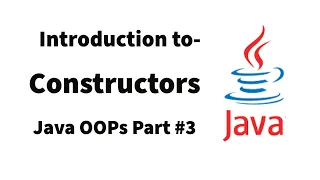 Introduction to Constructors Java OOPs Part