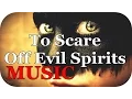 Download Lagu ♫ MUSIC To Scare Off Evil Spirits ♫