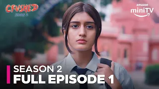 crushed season 2 episode 1 ft rudhraksh jaiswal aadhya anand u0026 naman jain amazon minitv